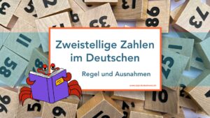 Mehr über den Artikel erfahren Zweistellige Zahlen im Deutschen: Eine Regel mit überraschend vielen Ausnahmen